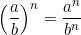 \begin{equation*} \left( \frac{a}{b} \right)^n=\frac{a^n}{b^n} \) \end{equation*}