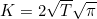 \begin{equation*}K=2\sqrt{T} \sqrt{\pi}  \end{equation*}