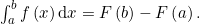 \int_a^b{f\left(x\right)}\,\mathrm{d}x=F\left(b\right)-F\left(a\right).