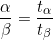 \begin{equation*}\frac{\alpha}{\beta}=  \frac{t_\alpha}{t_\beta} \end{equation*}