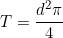 \begin{equation*}T=\frac{d^2\pi}{4} \end{equation*}