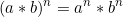\begin{equation*}(a*b)^n= a^n* b^n \end{equation*}
