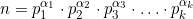 n = p_{1}^{\alpha_{1}} \cdot p_{2}^{{\alpha_{2}}} \cdot p_{3}^{\alpha_{3}} \cdot \ldots \cdot p_{k}^{\alpha_{k}}