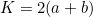 \begin{equation*}K=2(a+b)\end{equation*}