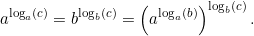 \[a^{\log_a\left(c\right)}=b^{\log_b\left(c\right)}=\left(a^{\log_a\left(b\right)}\right)^{\log_b\left(c\right)}.\]