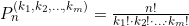 P_{n}^{(k_{1}, k_{2}, \ldots, k_{m})} = \frac{n!}{k_{1}! \cdot k_{2}! \cdot \ldots \cdot k_{m}!}