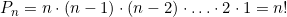 P_{n} = n \cdot (n-1) \cdot (n-2) \cdot \ldots \cdot 2 \cdot 1 = n!