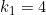 k_{1}=4