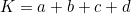 \begin{equation*} K=a+b+c+d \end{equation*}
