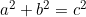 a^{2} + b^{2} = c^{2}