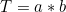 \begin{equation*}T= a*b \end{equation*}