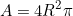 \begin{equation*}A=4R^2\pi\end{equation*}