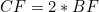 CF=2*BF