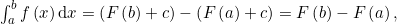 \int_a^b{f\left(x\right)}\,\mathrm{d}x=\left(F\left(b\right)+c\right)-\left(F\left(a\right)+c\right)=F\left(b\right)-F\left(a\right),