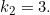 k_{2} = 3.