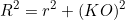 \begin{equation*} R^2=r^2+(KO)^2\end{equation*}