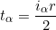 \begin{equation*}t_\alpha=  \frac{i_\alpha r}{2} \end{equation*}